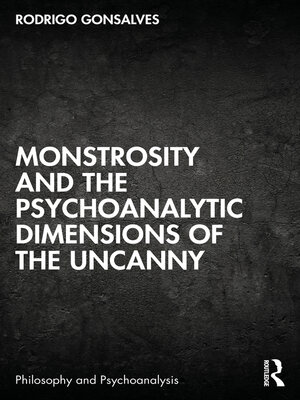 cover image of Monstrosity and the Psychoanalytic Dimensions of the Uncanny